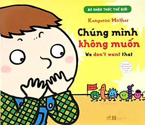 Sách Bé Nhận Thức Thế Giới- Chúng Mình Không Muốn