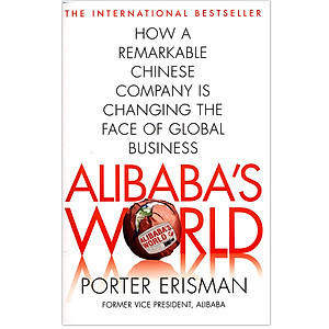 Sách Alibaba's World: How A Remarkable Chinese Company Is Changing The Face Of Global Business
