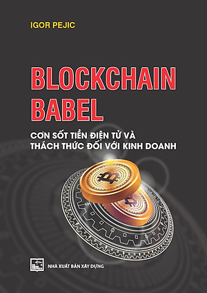 Blockchain Babel - Cơn Sốt Tien Điện Tử Và Thách Thức Đối Với Kinh Doanh