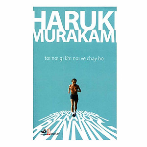 Sách Tôi Nói Gì Khi Nói Về Chạy Bộ (Tái Bản 2018)