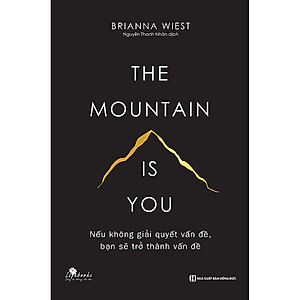 Nếu Không Giải Quyết Vấn Đề, Bạn Sẽ Trở Thành Vấn Đề - The Mountain Is You