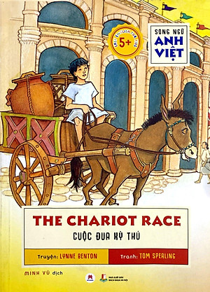 Sách Song Ngữ Anh Việt 
The Chariot Race - Cuộc Đua Kỳ Thú