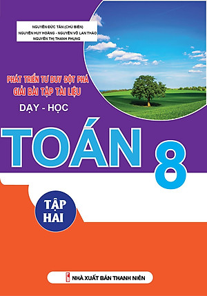 Sách Phát Triển Tư Duy Đột Phá Giải Bài Tập Tài Liệu Dạy - Học Toán Lớp 8 (Tập 2)