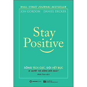 Sách Stay Positive - Sống Tích Cực, Đời Hết Bực - Bí Quyết Sống Vui Mỗi Ngày