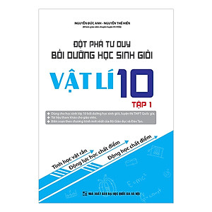 Sách Đột Phá Tư Duy Bồi Dưỡng Học Sinh Giỏi Vật Lý 10 (Tập 1)