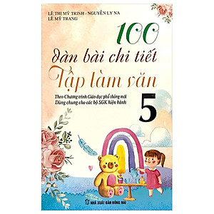 100 Dàn Bài Chi Tiết Tập Làm Văn Lớp 5 (Theo Chương Trình GDPT Mới)