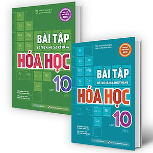 Combo Bài Tập Bổ Trợ Nâng Cao Kỹ Năng Hóa Học Lớp 10 (2 Tập)