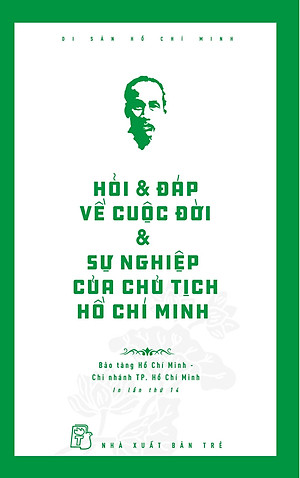 Di sản Hồ Chí Minh. Hỏi & đáp về cuộc đời & sự nghiệp của Chủ tịch HCM