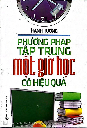 Sách Phương Pháp Tập Trung Một Giờ Học Có Hiệu Quả (Tái Bản)
