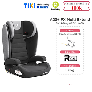 Ghế ngồi ô tô trẻ em Reebaby A23+ FX Multi Extend - cho bé từ 15-36kg (từ 3-12 tuổi)