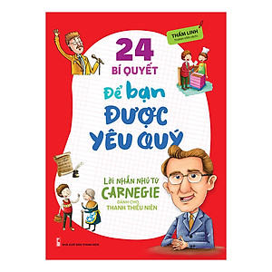 24 Bí Quyết Để Bạn Được Yêu Quý – Lời Nhắn Nhủ Từ Carnegie Dành Cho Thanh Thiếu Niên