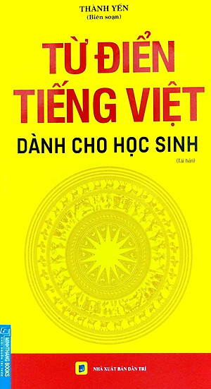 Từ Điển Tiếng Việt Dành Cho Học Sinh - Khổ To (Tái Bản)