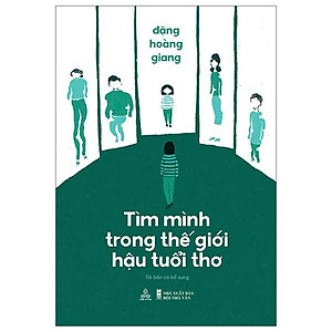 Sách - Tìm Mình Trong Thế Giới Hậu Tuổi Thơ