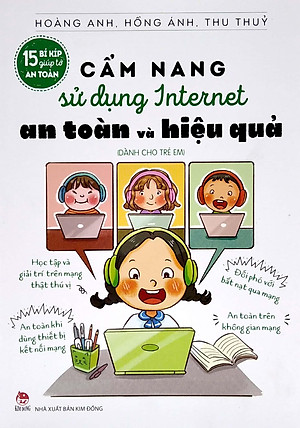15 Bí Kíp Giúp Tớ An Toàn - Cẩm Nang Sử Dụng Internet An Toàn Và Hiệu Quả (Dành Cho Trẻ Em)