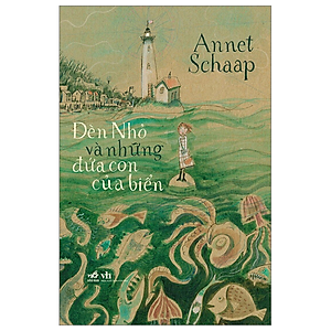 ĐÈN NHỎ VÀ NHỮNG ĐỨA CON CỦA BIỂN - Annet Schaap - Huyền Vũ dịch - (bìa mềm)
