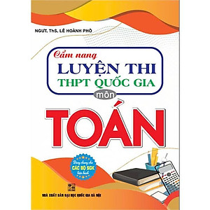 Sách - Cẩm Nang Luyện Thi THPT Quốc Gia Môn Toán - Dùng Chung Các Bộ Sgk Hiện Hành - Hồng Ân