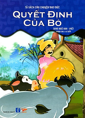 Tủ Sách Câu Chuyện Đạo Đức - Quyết Định Của Bò (Song Ngữ Anh - Việt)