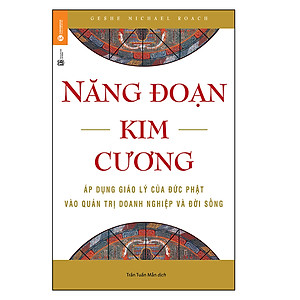 Sách Năng Đoạn Kim Cương - Áp Dụng Giáo Lý Của Đức Phật Vào Quản Trị Doanh Nghiệp Và Đời Sống