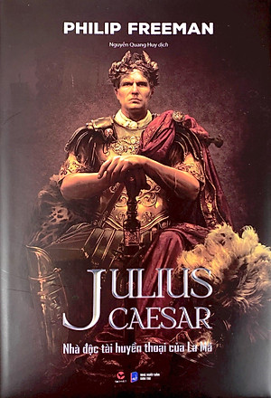 Julius Caesar - Nhà Độc Tài Huyền Thoại Của La Mã - Bìa Cứng