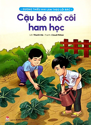 Gương Thiếu Nhi Làm Theo Lời Bác: Cậu Bé Mồ Côi Ham Học (Tái Bản 2022)