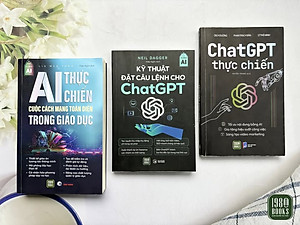 Combo 3 cuốn: Chat GPT Thực Chiến + AI Thực Chiến + Kỹ Thuật Đặt Câu Lệnh Cho Chat GPT