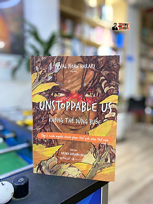 (Minh hoạ màu) UNSTOPPABLE US KHÔNG THỂ DỪNG BƯỚC - Tập 1: Loài người chinh phục thế giới như thế nào - Yuval Noah Harari – Ricard Zaplana Ruiz minh hoạ - Lily dịch – Omegaplus (Bìa mềm)