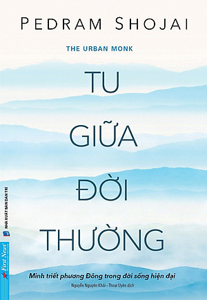 Tu Giữa Đời Thường - Pedram Shojai - Nguyễn Nguyên Khải dịch - (bìa mềm)