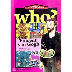 Who? Chuyện Kể Về Danh Nhân Thế Giới: Vincent Van Gogh (Tái Bản 2019)