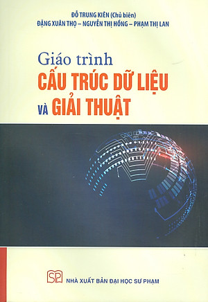 Giáo trình Cấu trúc dữ liệu và Giải thuật (2024) - Đỗ Trung Kiên (Chủ biên), Đặng Xuân Thọ, Nguyễn Thị Hồng, Phạm Thị Lan