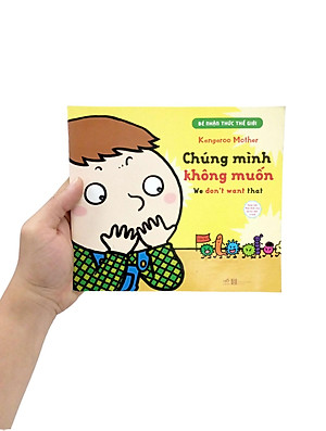 Sách Bé Nhận Thức Thế Giới- Chúng Mình Không Muốn