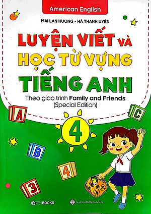 Luyện Viết Và Học Từ Vựng Tiếng Anh Lớp 4 - Theo Chương Trình Family And Friends (Special Edition)