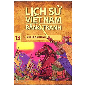 Sách Lịch Sử Việt Nam Bằng Tranh 13 - Vua Lê Đại Hành (Tái Bản 2019)