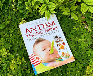 Sách Ăn Dặm Thông Minh - Nuôi Con Mau Lớn (Tái Bản)