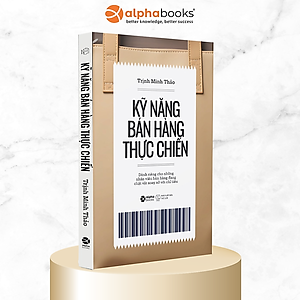 KỸ NĂNG BÁN HÀNG THỰC CHIẾN - Dành Riêng Cho Những Nhân Viên Bán Hàng Đang Chật Vật Xoay Xở Với Chỉ Tiêu - Trịnh Minh Thảo - (bìa mềm)
