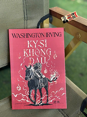 KỴ SĨ KHÔNG ĐẦU – Washington Irving – Lê Minh Đức dịch – Nhã Nam – NXB Văn học