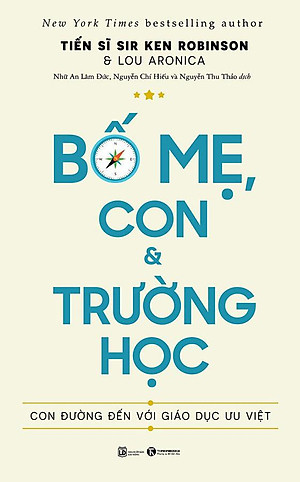 Sách Bố Mẹ, Con Và Trường Học - Con Đường Đến Với Giáo Dục Ưu Việt