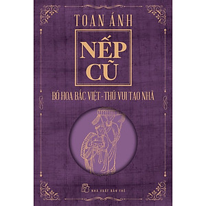 Nếp Cũ - Bó Hoa Bắc Việt - Thú Vui Tao Nhã