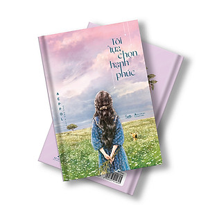 Sách Tôi Lựa Chọn Hạnh Phúc