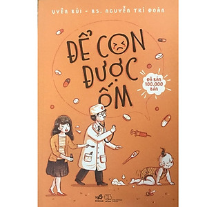 Combo: Để Con Được Ốm + Bác Sĩ Riêng Của Bé Yêu - Bước Đệm Vững Chắc Vào Đời (Bác Sĩ Huyên Thảo)