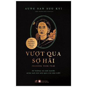 Vượt Qua Sợ Hãi - Tư Tưởng Và Con Người Aung San Suu Kyi Qua Các Bài Viết