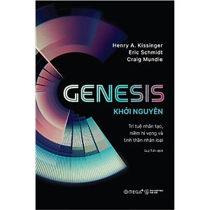 Sách Genesis - Khởi Nguyên: Trí Tuệ Nhân Tạo, Niềm Hi Vọng Và Tinh Thần Nhân Loại