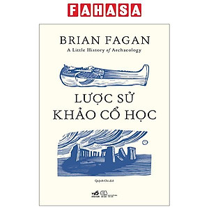 Sách - A Little History Of Archaeology - Lược Sử Khảo Cổ Học