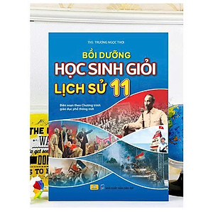 Sách - Bồi Dưỡng Học Sinh Giỏi Lịch Sử 11 - Biên soạn theo chương trình GDPT mới - ndbooks