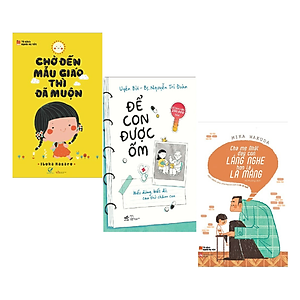 Combo Sách Làm Cha Mẹ:  Để Con Được Ốm (Tái Bản 2018) + Chờ Đến Mẫu Giáo Thì Đã Muộn + Cha Mẹ Nhật Dạy Con Lắng Nghe Hơn Là La Mắng - (Bộ 3 Cuốn Sách / Sách Nuôi Con / Tặng Kèm Postcard Greenlife)
