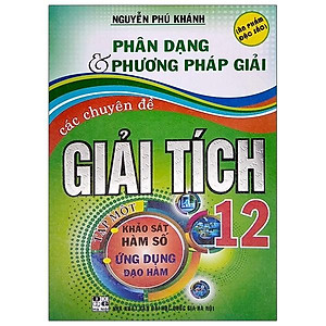 Sách Phân Dạng & Phương Pháp Giải Các Chuyên Đề Giải Tích 12 Tập 1