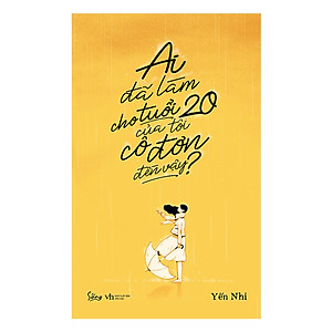 Sách Kỹ Năng Sống: Ai Đã Làm Cho Tuổi 20 Của Tôi Cô Đơn Đến Vậy - (Cuốn Sách Trang Bị Cho Bạn Khả Năng Tự Bảo Vệ Bản Thân) - Tặng Kèm Bookmark Greenlife