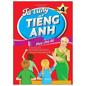 Sách Từ Vựng Tiếng Anh Theo Chủ Đề Lớp 4