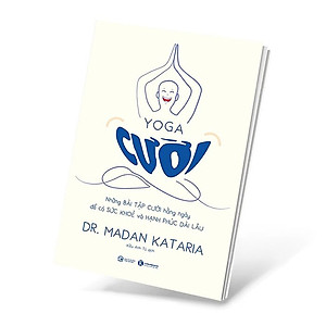 Sách Yoga Cười – Những Bài Tập Cười Hàng Ngày Để Có Sức Khoẻ Và Hạnh Phúc Dài Lâu