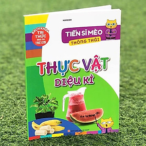 Sách Bách Khoa Tri Thức Dành Cho Trẻ Em – Tiến Sĩ Mèo Thông Thái – Thực Vật Diệu Kì B58