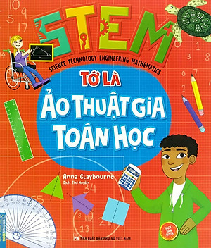 Sách STEM - Tớ Là Ảo Thuật Gia Toán Học